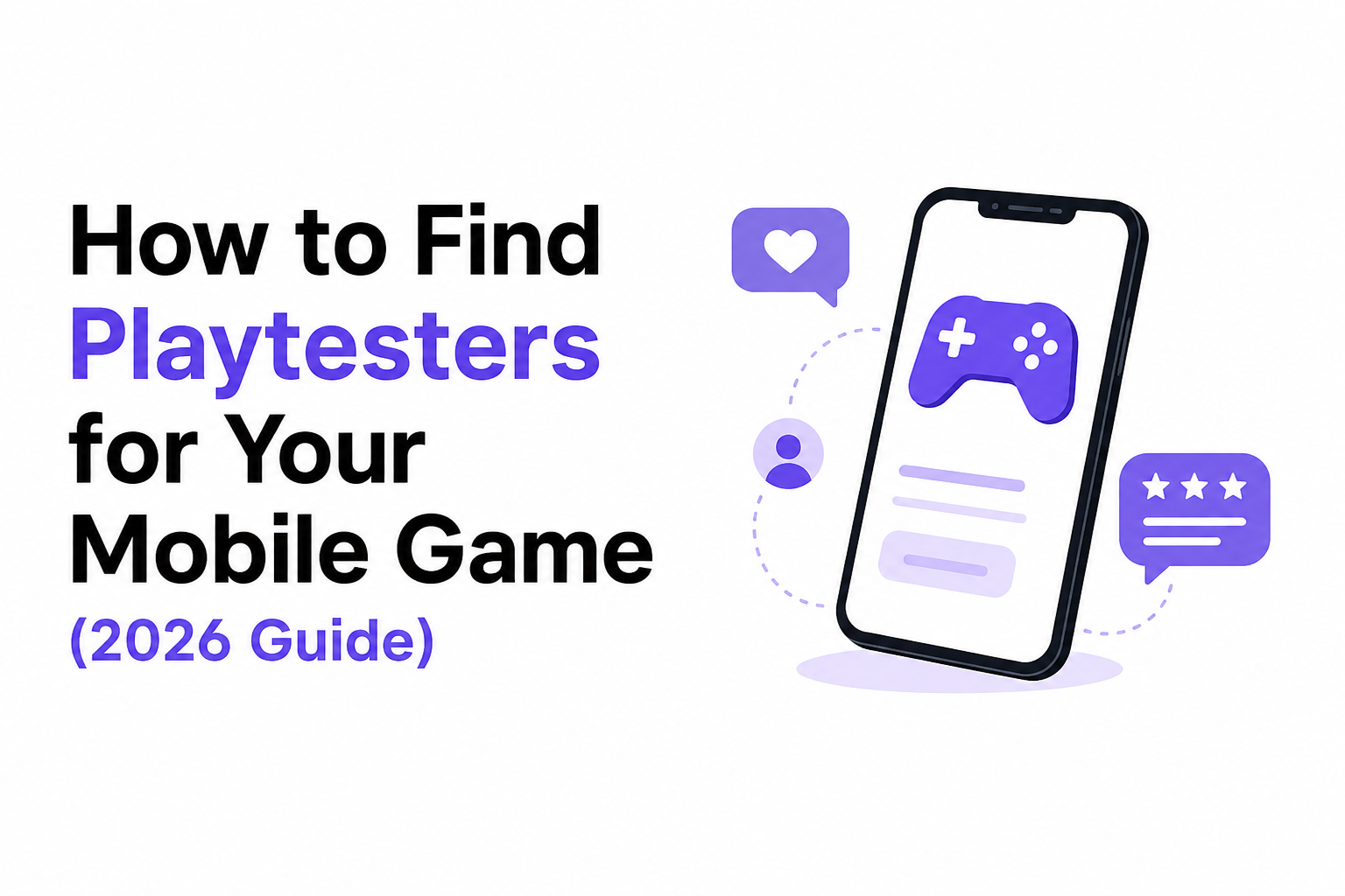 How to Find Playtesters for Your Mobile Game (2026 Guide)